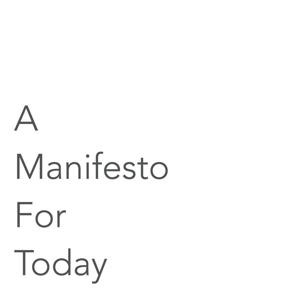 A Manifesto for Today