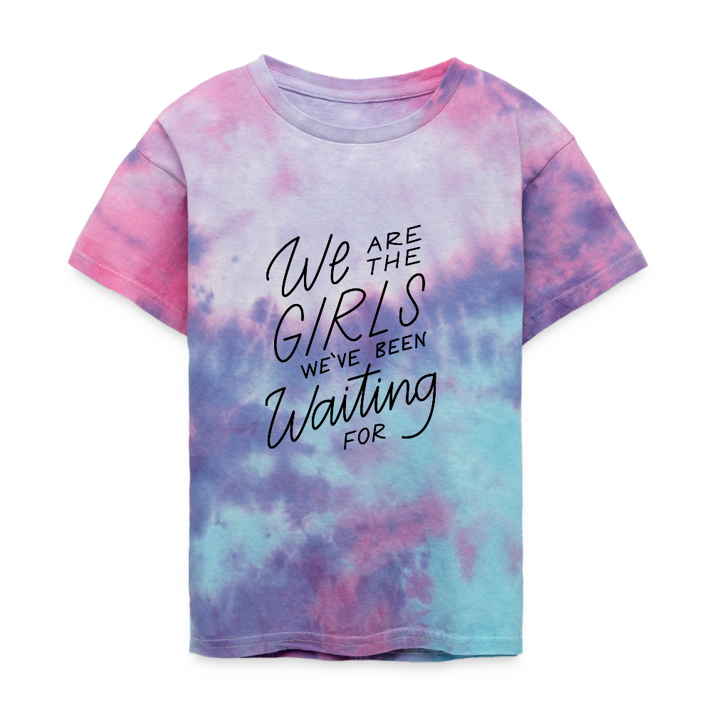 We Are The Girls We've Been Waiting For Kids' Tie Dye T-Shirt - cotton candy