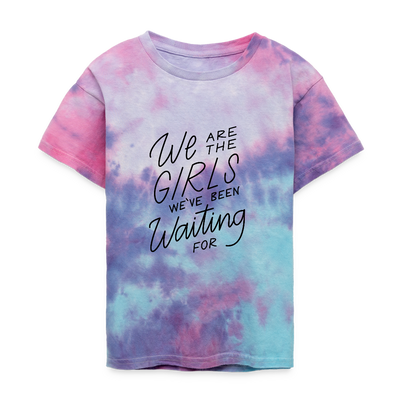 We Are The Girls We've Been Waiting For Kids' Tie Dye T-Shirt - cotton candy
