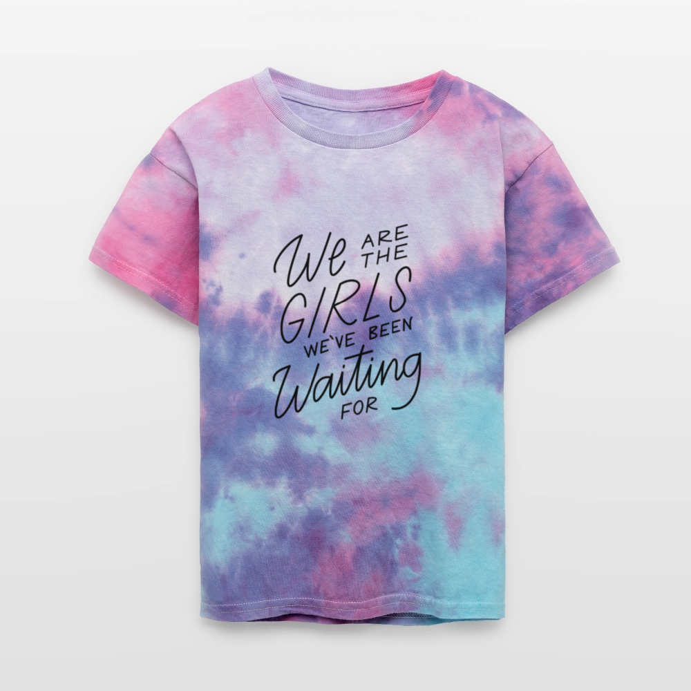 We Are The Girls We've Been Waiting For Kids' Tie Dye T-Shirt - cotton candy