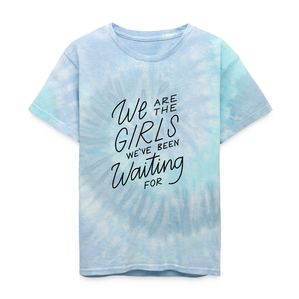 We Are The Girls We've Been Waiting For Kids' Tie Dye T-Shirt - blue lagoon
