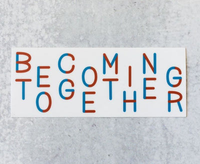 Becoming Together Sticker
